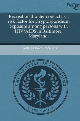 Cover of Recreational Water Contact as a Risk Factor for Cryptosporidium Exposure Among Persons with HIV/AIDS in Baltimore