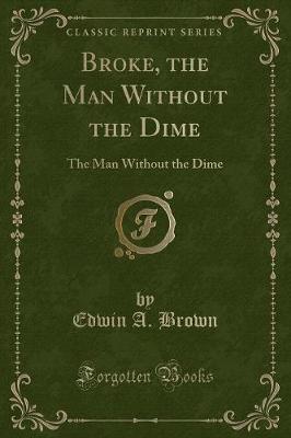 Book cover for Broke, the Man Without the Dime