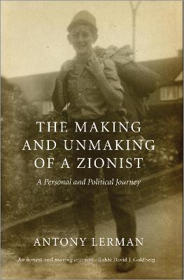 Book cover for The Making and Unmaking of a Zionist