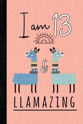 Book cover for I Am 13 And Llamazing