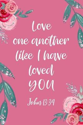 Book cover for Love One Another Like I Have Loved You John 13