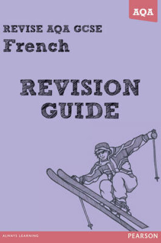 Cover of REVISE AQA: GCSE French Revision Guide