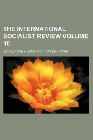 Cover of The International Socialist Review Volume 10