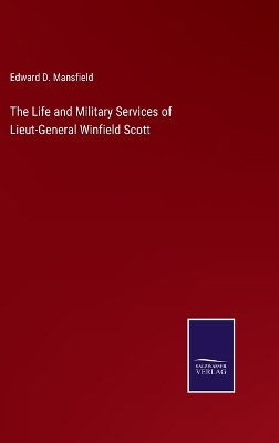 Book cover for The Life and Military Services of Lieut-General Winfield Scott