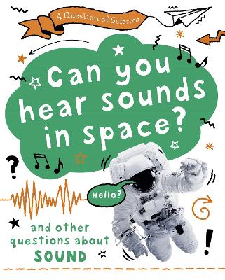 Cover of A Question of Science: Can you hear sounds in space? And other questions about sound