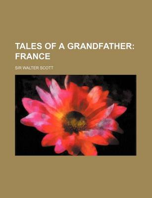 Book cover for Tales of a Grandfather (Volume 6); France