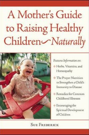 Cover of A Mother's Guide to Raising Healthy Children--Naturally