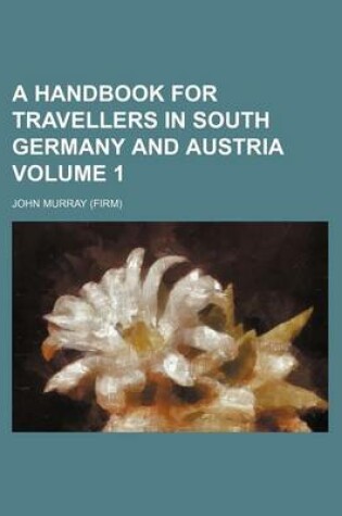 Cover of A Handbook for Travellers in South Germany and Austria Volume 1