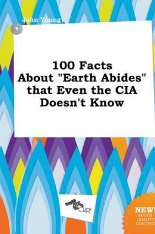 Cover of 100 Facts about Earth Abides That Even the CIA Doesn't Know