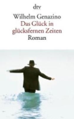 Book cover for Das Gluck in Glucksfernen Zeiten