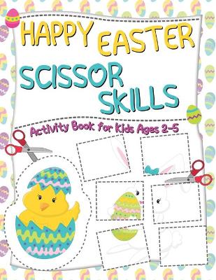 Book cover for Happy Easter Scissor Skills Activity Book for Kids 2-5