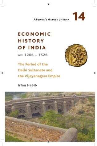 Cover of A People`s History of India 14 – – Economic History of India, AD 1206–1526, The Period of the Delhi