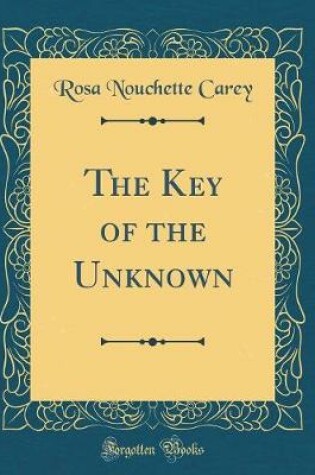 Cover of The Key of the Unknown (Classic Reprint)