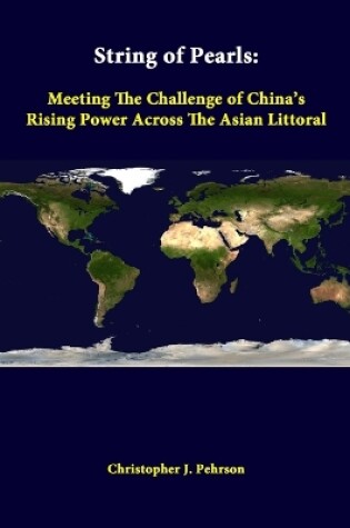 Cover of String of Pearls: Meeting the Challenge of China's Rising Power Across the Asian Littoral