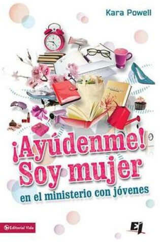 Cover of ¡Ayúdenme! Soy Mujer En El Ministerio Juvenil