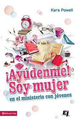 Book cover for ¡Ayúdenme! Soy Mujer En El Ministerio Juvenil