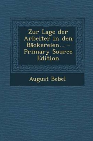 Cover of Zur Lage Der Arbeiter in Den Backereien...