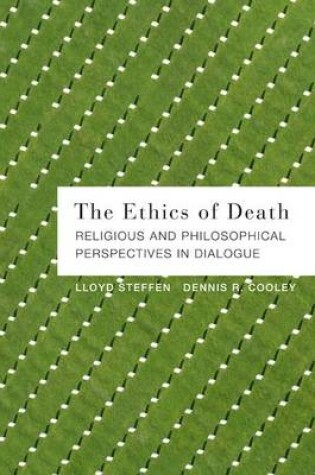 Cover of The Ethics of Death: Religious and Philosophical Perspectives in Dialogue