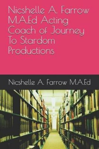 Cover of Nicshelle A. Farrow M.A.Ed Acting Coach of Journey To Stardom Productions