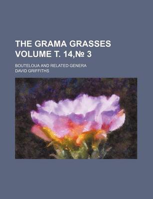 Book cover for The Grama Grasses Volume . 14, 3; Bouteloua and Related Genera