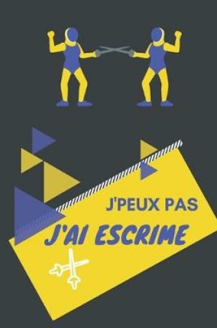 Cover of J'peux pas j'ai Escrime