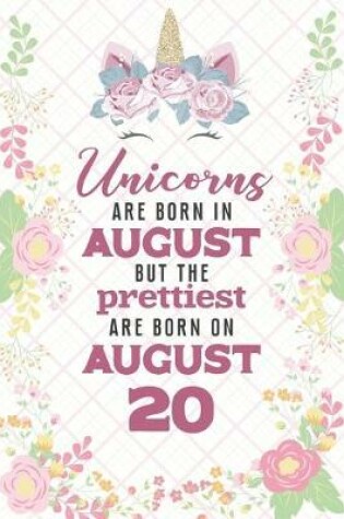 Cover of Unicorns Are Born In August But The Prettiest Are Born On August 20