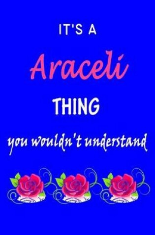 Cover of It's A Araceli Thing You Wouldn't Understand