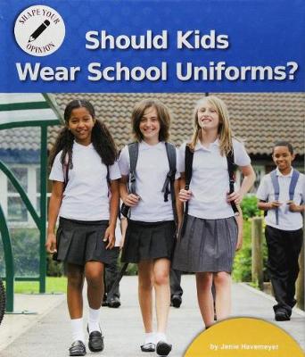 Book cover for Should Kids Wear School Uniforms?