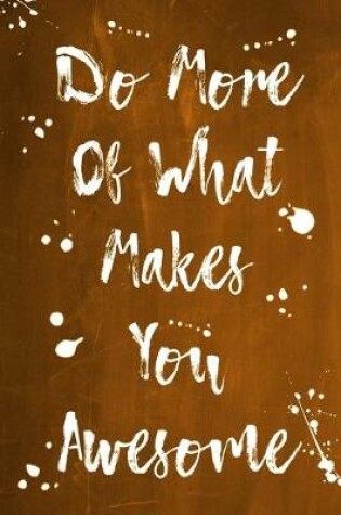 Cover of Splatter Journal - Do More Of What Makes You Awesome (Orange)