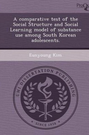 Cover of A Comparative Test of the Social Structure and Social Learning Model of Substance Use Among South Korean Adolescents