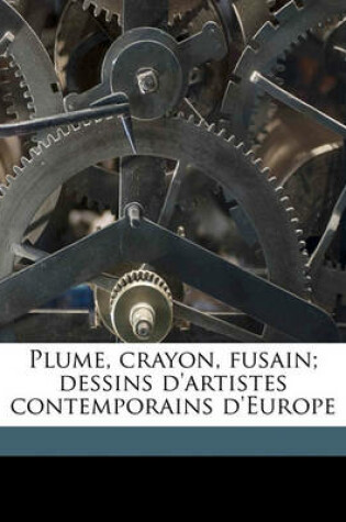 Cover of Plume, Crayon, Fusain; Dessins D'Artistes Contemporains D'Europe