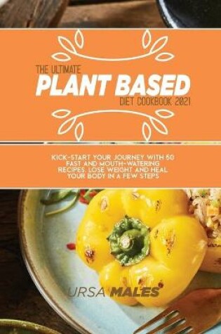 Cover of The Ultimate Plant Based Diet Cookbook 2021