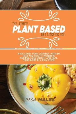 Book cover for The Ultimate Plant Based Diet Cookbook 2021