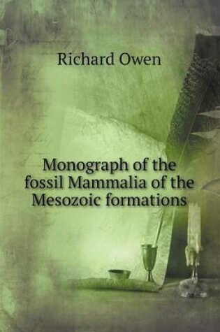 Cover of Monograph of the fossil Mammalia of the Mesozoic formations