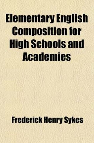 Cover of Elementary English Composition for High Schools and Academies