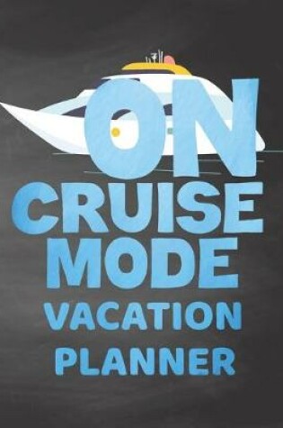 Cover of On Cruise Mode Vacation Planner