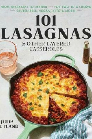 Cover of 101 Lasagnas & Other Layered Casseroles