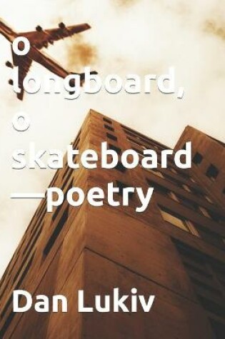 Cover of o longboard, o skateboard-poetry