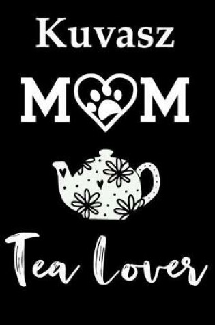 Cover of Kuvasz Mom Tea Lover