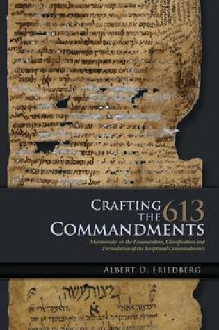 Cover of Crafting the 613 Commandments: Maimonides on the Enumeration, Classification, and Formulation of the Spiritual Commandments