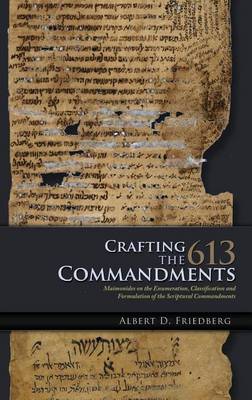 Book cover for Crafting the 613 Commandments: Maimonides on the Enumeration, Classification, and Formulation of the Spiritual Commandments