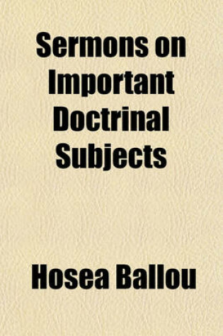 Cover of Sermons on Important Doctrinal Subjects; With Critical and Explanatory Notes