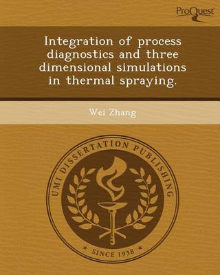 Book cover for Integration of Process Diagnostics and Three Dimensional Simulations in Thermal Spraying