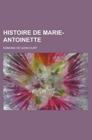 Cover of Histoire de Marie-Antoinette