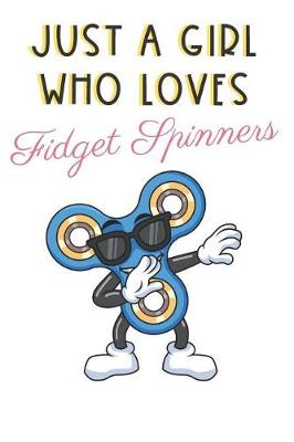 Book cover for Just A Girl Who Loves Fidget Spinners