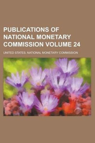 Cover of Publications of National Monetary Commission Volume 24