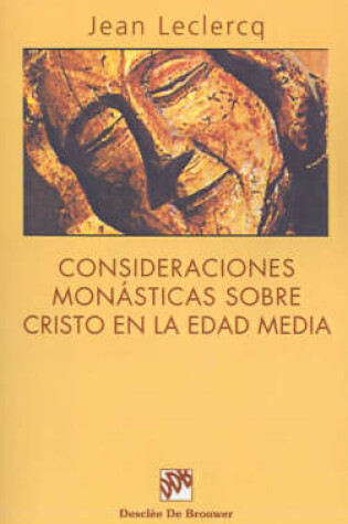 Cover of Consideraciones Monasticas Sobre Cristo en la Edad Media