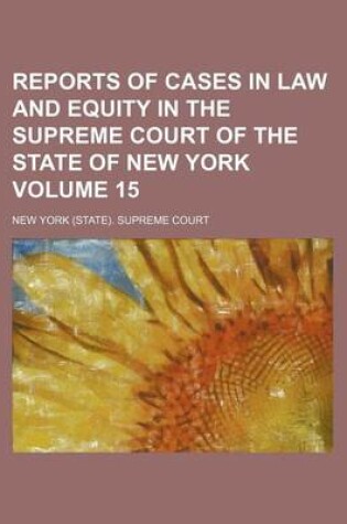 Cover of Reports of Cases in Law and Equity in the Supreme Court of the State of New York Volume 15