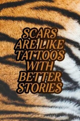 Cover of Scars are like tattoos with better stories