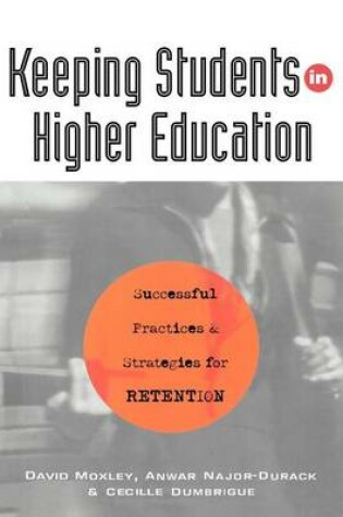 Cover of Keeping Students in Higher Education: Successful Practices and Strategies for Retention